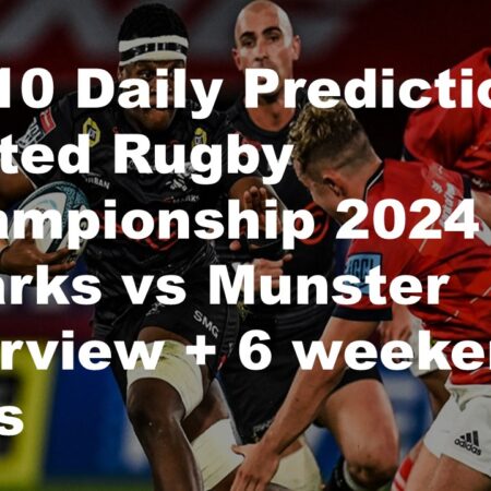 26/10 Daily Predictions United Rugby Championship 2024 Sharks vs Munster overview + 6 weekend bets