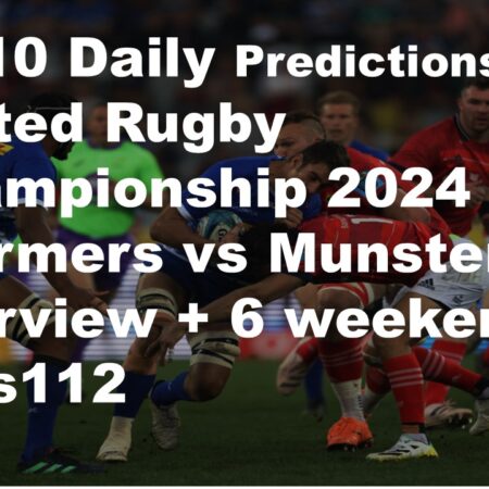 19/10 Daily Predictions United Rugby Championship 2024 Stormers vs Munster overview + 6 weekend bets