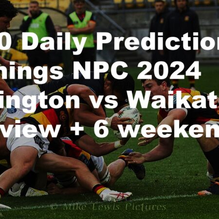 19/10 Daily Predictions Bunnings NPC 2024 Wellington vs Waikato overview + 6 weekend bets