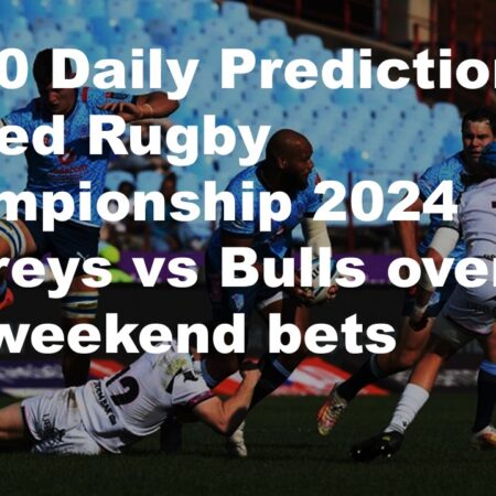 12/10 Daily Predictions United Rugby Championship 2024 Ospreys vs Bulls overview + 6 weekend bets