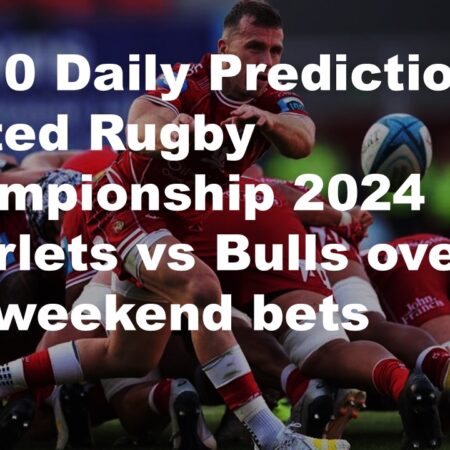 18/10 Daily Predictions United Rugby Championship 2024 Scarlets vs Bulls overview + 6 weekend bets