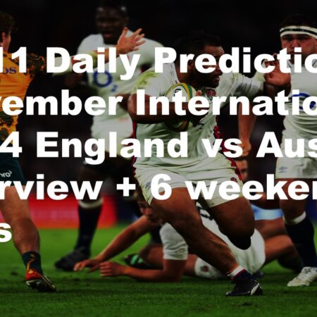 09/11 Daily Predictions November Internationals 2024 England vs Australia overview + 6 weekend bets