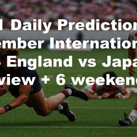 24/11 Daily Predictions November Internationals 2024 England vs Japan overview + 6 weekend bets