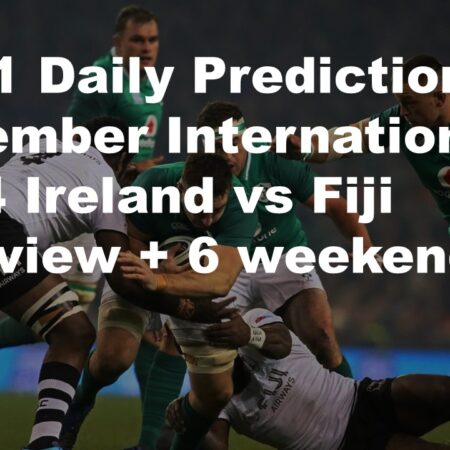 23/11 Daily Predictions November Internationals 2024 Ireland vs Fiji overview + 6 weekend bets