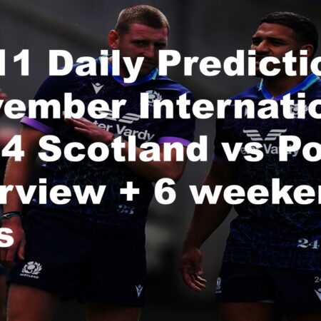 16/11 Daily Predictions November Internationals 2024 Scotland vs Portugal overview + 6 weekend bets