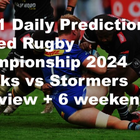 30/11 Daily Predictions United Rugby Championship 2024 Sharks vs Stormers overview + 6 weekend bets