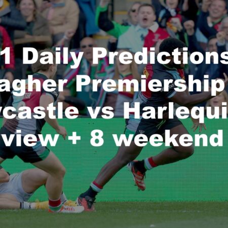 03/01 Daily Predictions Gallagher Premiership 2025 Newcastle vs Harlequins overview + 8 weekend bets