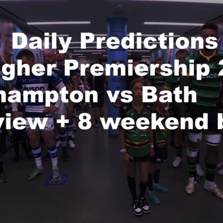 05/01 Daily Predictions Gallagher Premiership 2025 Northampton vs Bath overview + 8 weekend bets