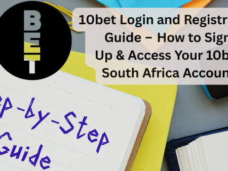 10bet Login and Registration Guide (2026) – How to Sign Up & Access Your 10bet South Africa Account