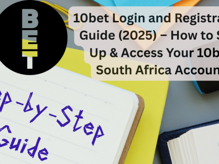 10bet Login and Registration Guide (2025) – How to Sign Up & Access Your 10bet South Africa Account