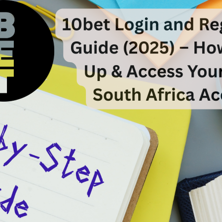 10bet Login and Registration Guide (2025) – How to Sign Up & Access Your 10bet South Africa Account