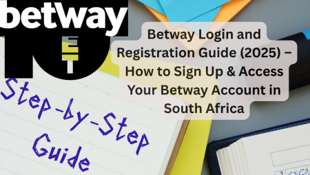 Betway Login and Registration Guide (2025) – How to Sign Up & Access Your Betway Account in South Africa