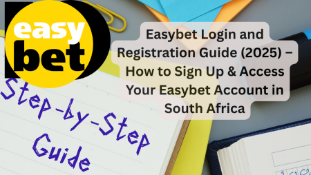 Easybet Login and Registration Guide (2025) – How to Sign Up & Access Your Easybet Account in South Africa